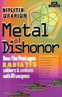 Produktbild: Metal of Dishonor-Depleted Uranium: How the Pentagon Radiates Soldiers & Civilians with Du Weapons