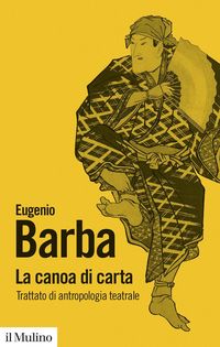 Produktbild: La canoa di carta. Trattato di antropologia teatrale
