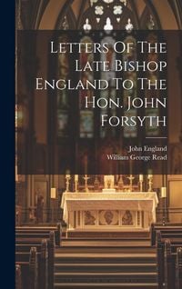 Produktbild: Letters Of The Late Bishop England To The Hon. John Forsyth