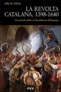 Produktbild: La revolta catalana, 1598-1640 : un estudi sobre la decad&egrave;ncia d'Espanya