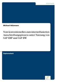 Produktbild: Vom konventionellen zum internetbasierten Ausschreibungsprozess unter Nutzung von SAP EBP und SAP BW