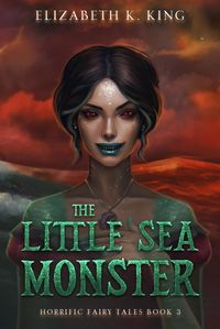 Produktbild: The Little Sea Monster (Horrific Fairy Tales, #3)