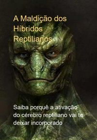 Produktbild: A Maldi&ccedil;&atilde;o Dos H&iacute;bridos Reptilianos