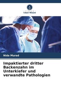 Produktbild: Impaktierter dritter Backenzahn im Unterkiefer und verwandte Pathologien