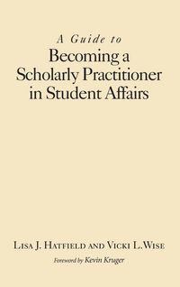 Produktbild: A Guide to Becoming a Scholarly Practitioner in Student Affairs