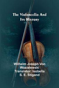 Produktbild: The Violoncello and Its History