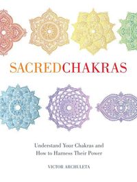 Bild vom Artikel Sacred Chakras: Understand Your Chakras and How to Harness Their Power vom Autor Victor Archuleta