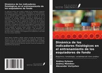 Produktbild: Din&aacute;mica de los indicadores fisiol&oacute;gicos en el entrenamiento de los esquiadores de fondo
