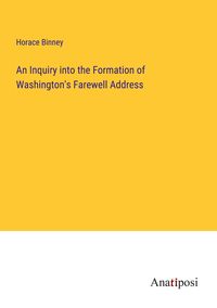 Produktbild: An Inquiry into the Formation of Washington's Farewell Address