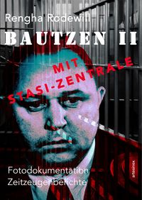 Bild vom Artikel Bautzen II Mit Stasi-Zentrale vom Autor Rengha Rodewill