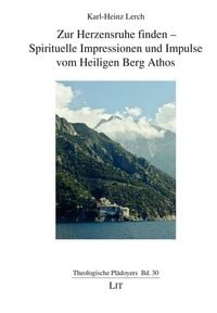 Produktbild: Zur Herzensruhe finden &ndash; Spirituelle Impressionen und Impulse vom Heiligen Berg Athos