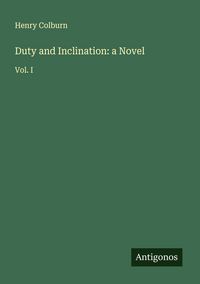 Produktbild: Duty and Inclination: a Novel