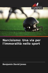 Produktbild: Narcisismo: Una via per l'immoralit&agrave; nello sport