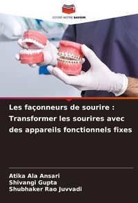 Produktbild: Les fa&ccedil;onneurs de sourire : Transformer les sourires avec des appareils fonctionnels fixes