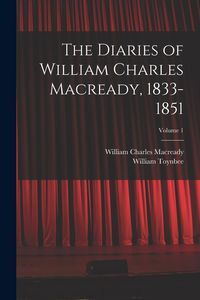 Produktbild: The Diaries of William Charles Macready, 1833-1851; Volume 1