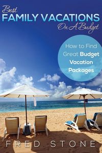Produktbild: Best Family Vacations on a Budget How to Find Great Budget Vacation Packages
