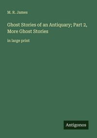 Produktbild: Ghost Stories of an Antiquary; Part 2, More Ghost Stories