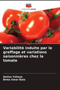 Produktbild: Variabilit&eacute; induite par le greffage et variations saisonni&egrave;res chez la tomate
