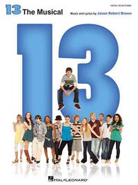 Produktbild: 13: The Musical Piano Vocal Songbook by Jason Robert Brown Vocal Selections from the Broadway Musical for Singers and Pianists 12 Songs with Piano Accompaniment and Lyrics for Performance