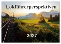 Produktbild: Lokf&uuml;hrerperspektiven (Wandkalender 2027 DIN A2 quer), CALVENDO Monatskalender