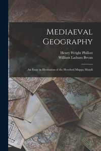 Produktbild: Mediaeval Geography; an Essay in Illustration of the Hereford Mappa Mundi
