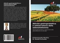 Produktbild: Attivit&agrave; gastroprotettiva e antisecretoria della selenometionina