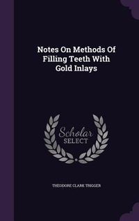 Produktbild: Notes On Methods Of Filling Teeth With Gold Inlays