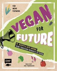 Produktbild: Vegan for Future - 111 Rezepte & gute Gr&uuml;nde, keine tierischen Produkte zu essen