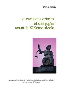 Produktbild: Le Paris des crimes et des juges avant le XIX&egrave;me