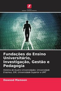 Produktbild: Funda&ccedil;&otilde;es do Ensino Universit&aacute;rio, Investiga&ccedil;&atilde;o, Gest&atilde;o e Pedagogia