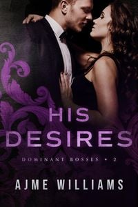 Produktbild: His Desires (Dominant Bosses, #2)