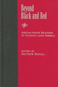 Produktbild: Beyond Black and Red: African-Native Relations in Colonial Latin America