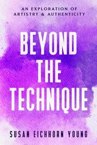 Produktbild: Beyond The Technique: An Exploration Of Artistry & Authenticity