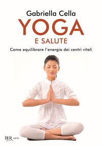 Produktbild: Yoga e salute. Come equilibrare l'energia dei centri vitali