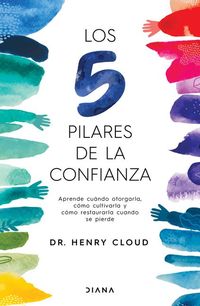 Produktbild: Los 5 Pilares de la Confianza: Aprende Cuando Otorgarla, C&oacute;mo Cultivarla Y C&oacute;mo Restaurarla Cuando Se Pierde / Trust