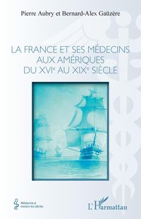 Produktbild: La france et ses m&eacute;decins aux am&eacute;riques du XVIe au XIXe si&egrave;cle