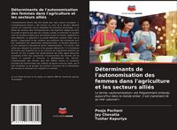 Produktbild: D&eacute;terminants de l'autonomisation des femmes dans l'agriculture et les secteurs alli&eacute;s