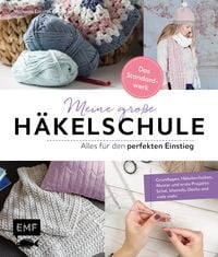 Produktbild: Meine gro&szlig;e H&auml;kelschule &ndash; Alles f&uuml;r den perfekten Einstieg &ndash; Das Standardwerk