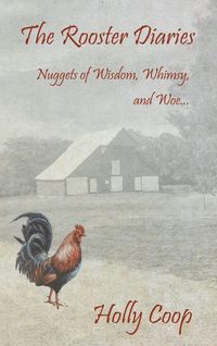 Produktbild: The Rooster Diaries - Nuggets of Wisdom, Whimsy, and Woe