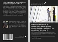 Produktbild: El esp&iacute;ritu empresarial: Repercusiones del apoyo institucional en las PYMES de propiedad de mujeres