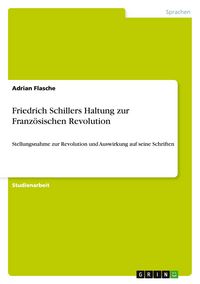 Produktbild: Friedrich Schillers Haltung zur Franz&ouml;sischen Revolution