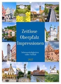 Produktbild: Zeitlose Oberpfalz Impressionen. Sehensw&uuml;rdigkeiten voller Vielfalt (Wandkalender 2027 DIN A2 hoch), CALVENDO Monatskalender