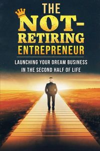 Produktbild: New The Not Retiring Entrepreneur