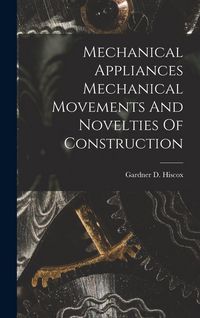 Produktbild: Mechanical Appliances Mechanical Movements And Novelties Of Construction