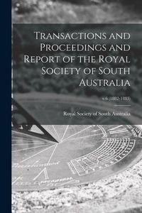 Produktbild: Transactions and Proceedings and Report of the Royal Society of South Australia; v.6 (1882-1883)