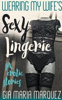 Produktbild: Wearing My Wife’s Sexy Lingerie