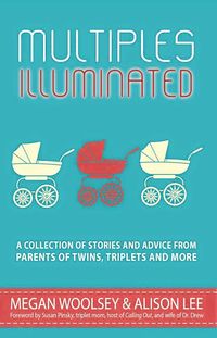 Produktbild: Multiples Illuminated: A Collection of Stories and Advice From Parents of Twins, Triplets and More