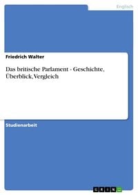 Produktbild: Das britische Parlament - Geschichte, &Uuml;berblick, Vergleich