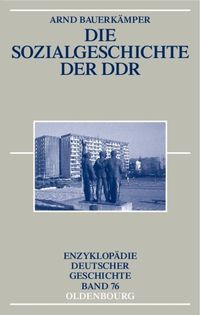 Bild vom Artikel Die Sozialgeschichte der DDR vom Autor Arnd Bauerkämper