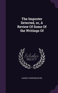 Produktbild: The Imposter Detected, or, A Review Of Some Of the Writings Of